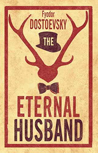 The Eternal Husband by  Fyodor Dostoevsky.