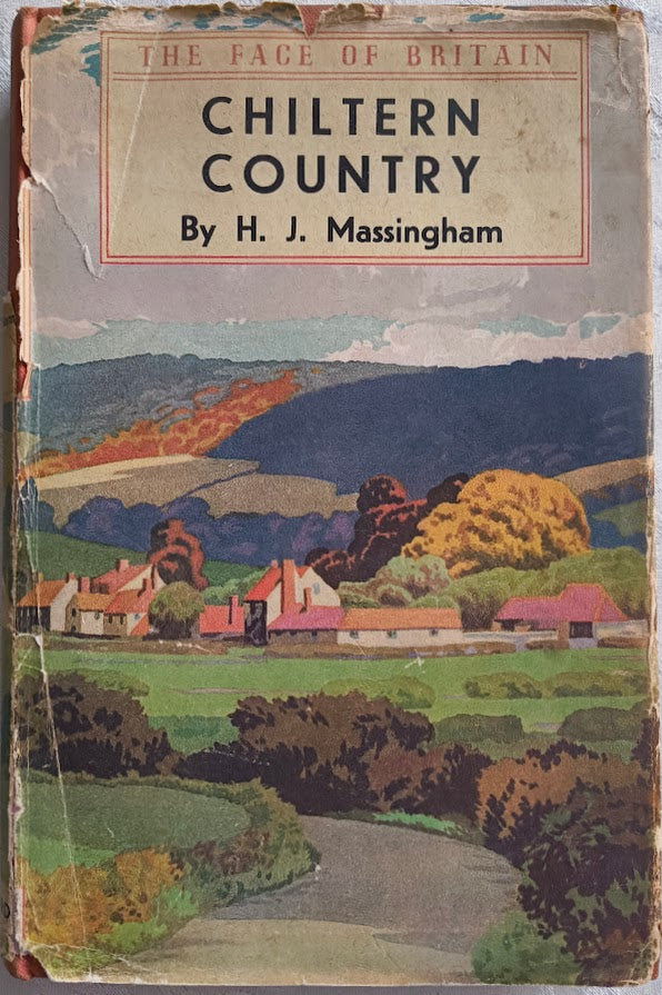 Chiltern Country - The Face of Britain by H.J. Massingham