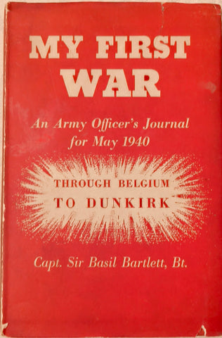 My First War. An Army Officer's Journal for May 1940 by Capt. Sir Basil Bartlett, Bt.