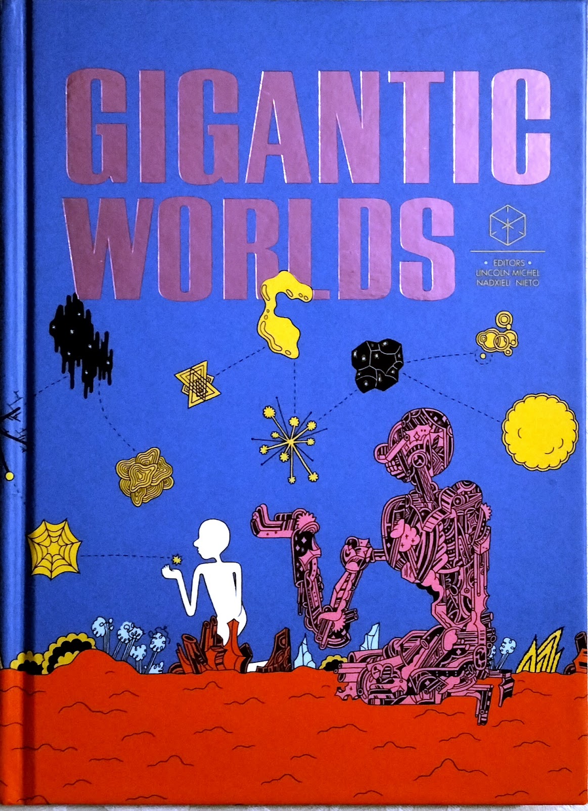 Gigantic Worlds by Michel, Lincoln And Nieto, Nadxieli (eds)