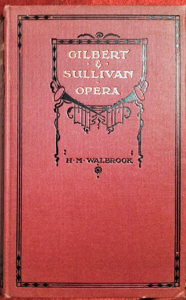 Gilbert & Sullivan Opera - A History And A Comment by 
H.M. Walbrook