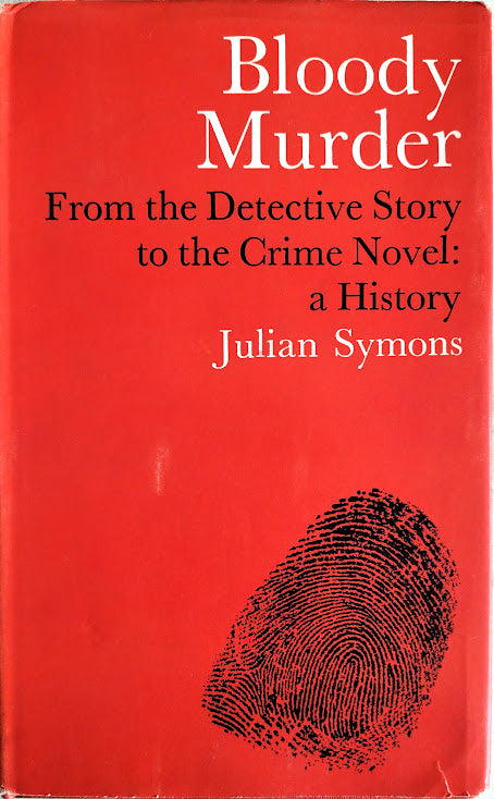 Bloody Murder: From the Detective Story to the Crime Novel - A History by Julian Symons