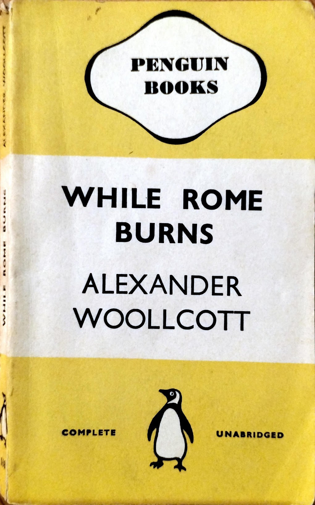 While Rome Burns by Alexander Woollcott