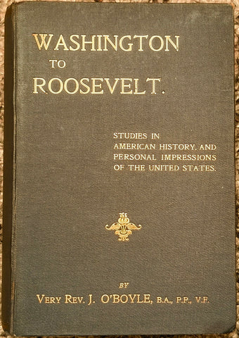 From Washington To Roosevelt: A Collection of Essays on the American Revolution written by Very Rev. James O'Boyle