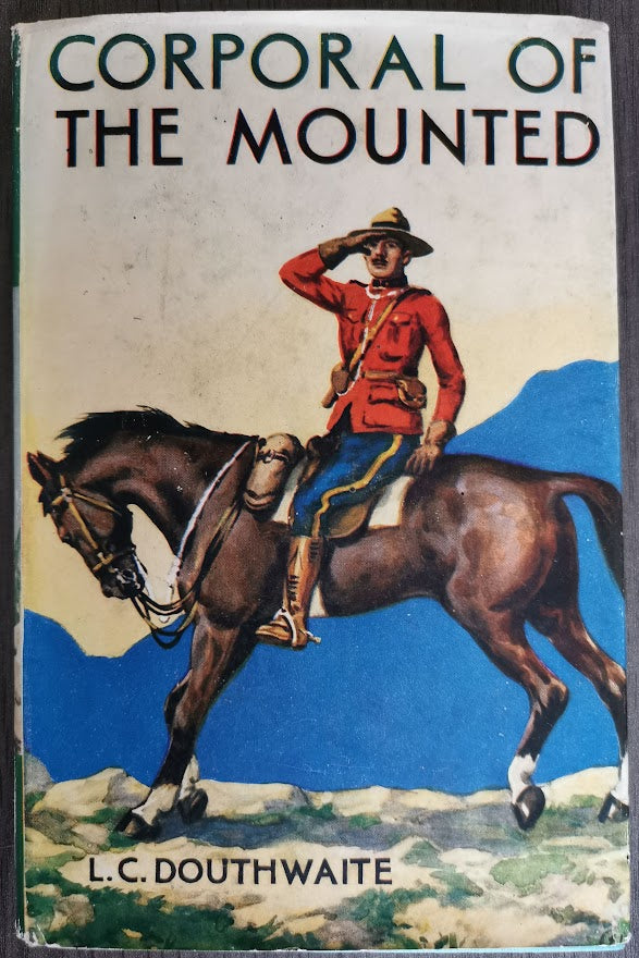 Corporal of the Mounted by L.C. Douthwaite