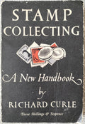 Stamp Collecting - A New Handbook by Richard Curle
