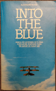 Into the Blue - Great Mysteries of Aviation by Alexander McKEE
