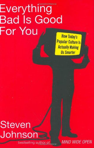 Everything Bad Is Good for You by Steven Johnson