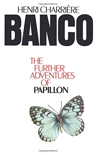 Banco.  The Further Adventures of Papillon by Henri Charriere