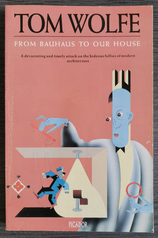 From Bauhaus to Our House by Tom Wolfe