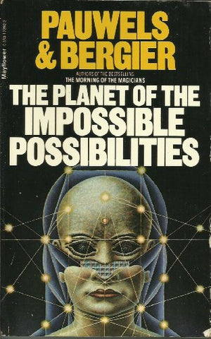 The Planet of the Impossible Possibilities by Louis Pauwels and Jacques Bergier