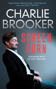 Charlie Brooker's Screen Burn by Charlie Brooker