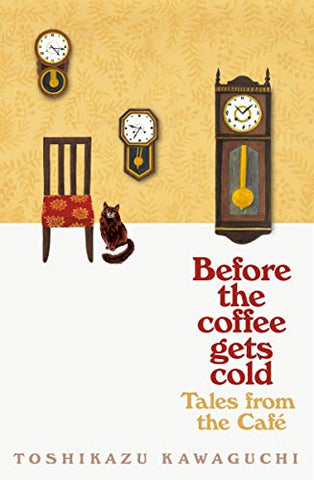 Tales from the Cafe: Before the Coffee Gets Cold by Toshikazu Kawaguchi