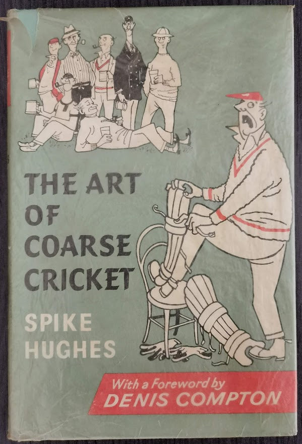 The Art of Coarse Cricket by Spike Hughes