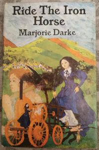 Ride the Iron Horse by Marjorie Darke