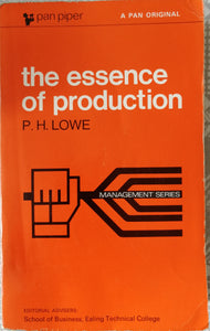 The Essence of Production by P.H. Lowe