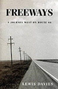Freeways: A Journey West on Route 66 by Lewis Davies
