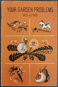 Your Garden Problems by W.H. Lewis