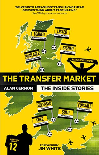 The Transfer Market: The Inside Stories by Alan Gernon