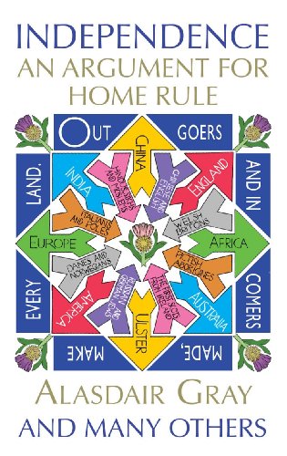 Independence: An Argument for Home Rule by Alasdair Gray