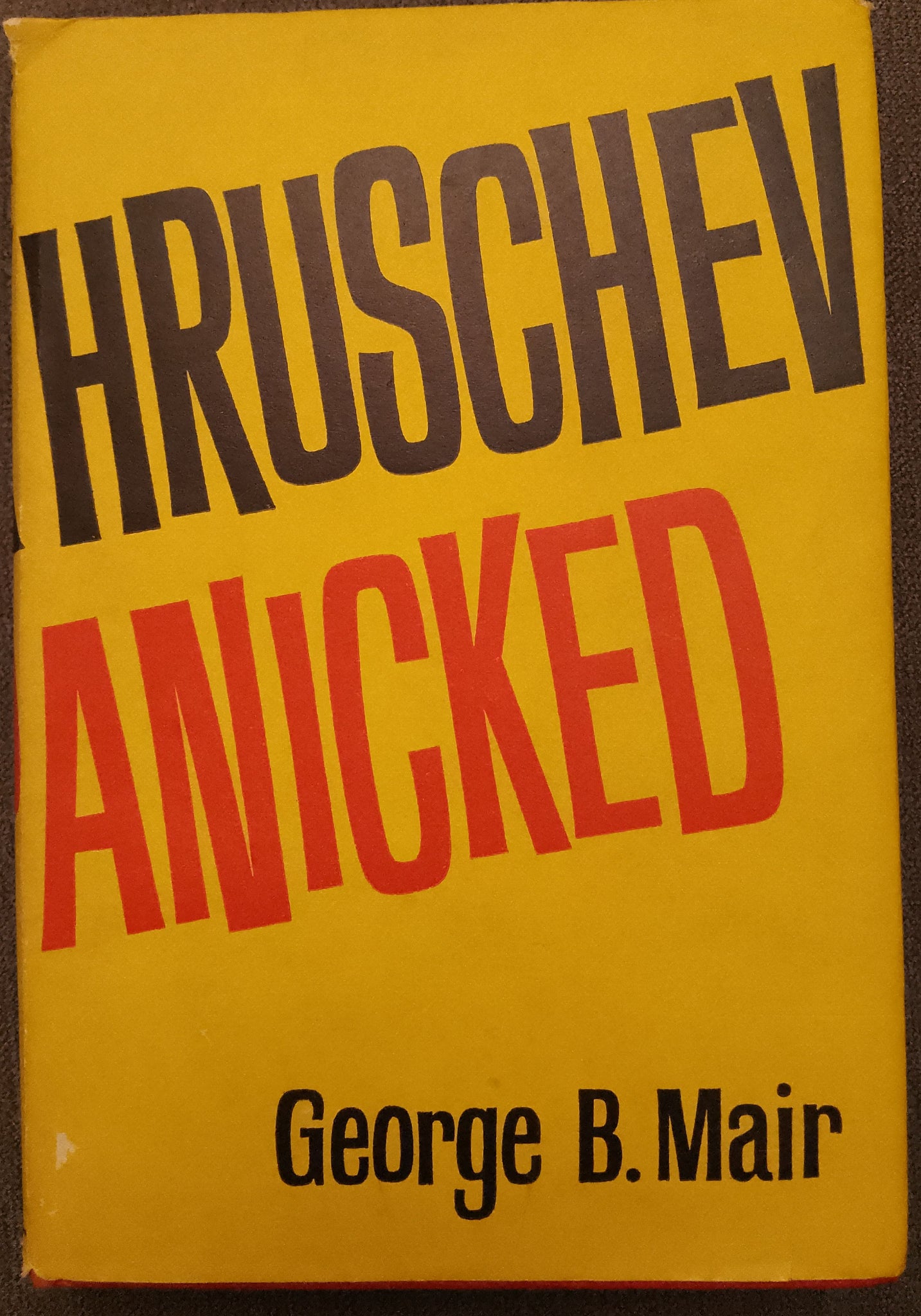 The Day Khruschev Panicked by George B. Mair