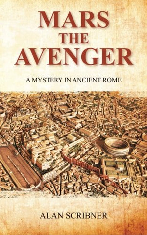 Mars the Avenger: A Mystery in Ancient Rome by Alan Scribner
