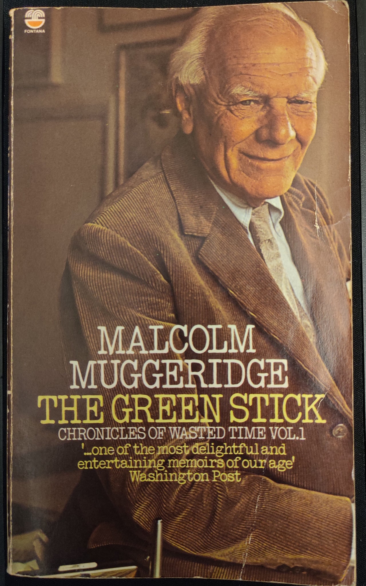Chronicles of Wasted Time: Vol. 1: The Green Stick by Malcolm Muggeridge
