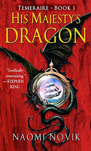 His Majesty's Dragon: 01 (Temeraire) by Naomi Novik