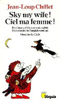 Sky my wife! / Ciel ma femme! by Jean-Loup Chiflet